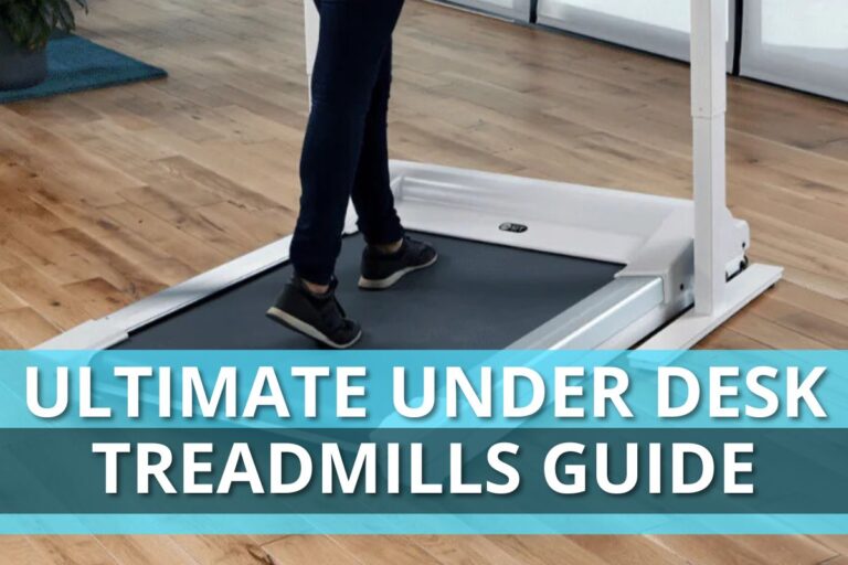 Ultimate Under Desk Treadmills Guide: All To Know Before Buying