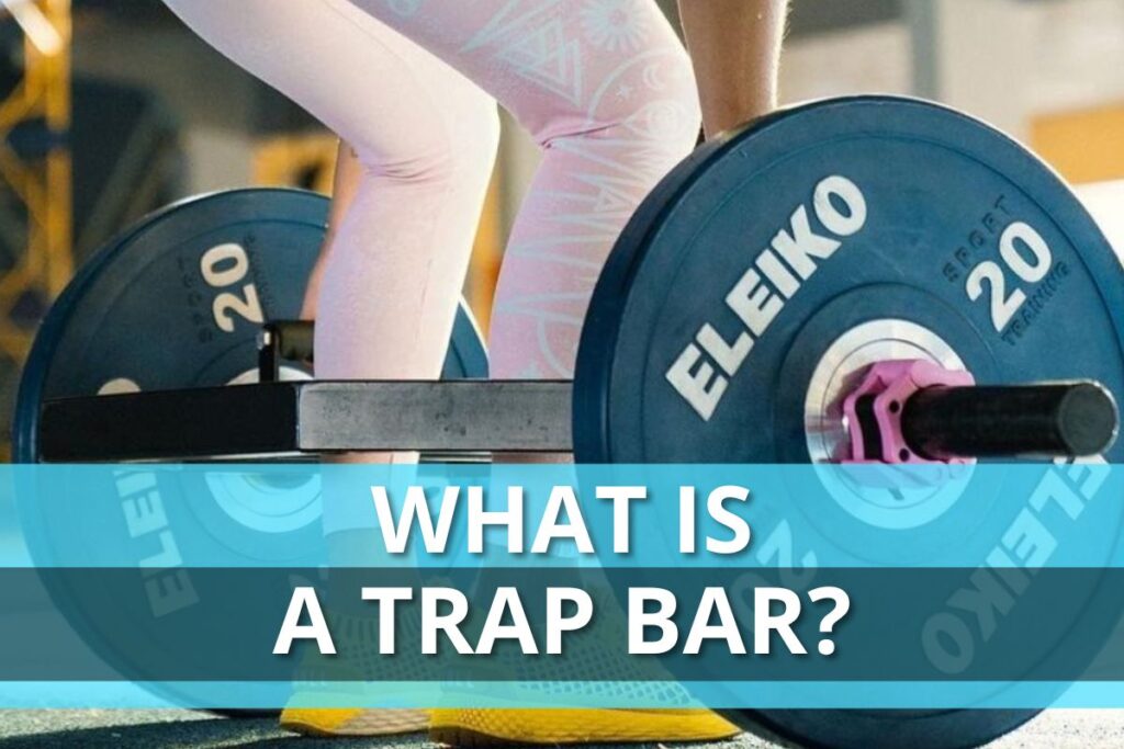 What Is a Trap Bar And Why Do You Need It