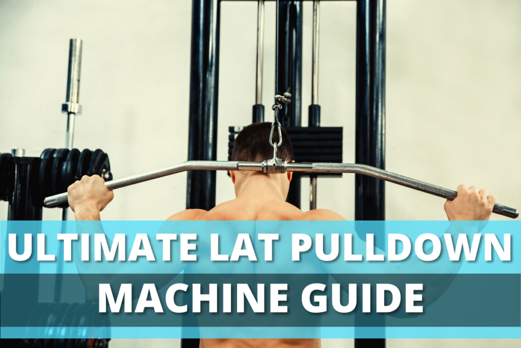 Ultimate Lat Pulldown Machine Guide