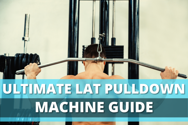Ultimate Lat Pulldown Machine Guide: Types & Benefits Explained