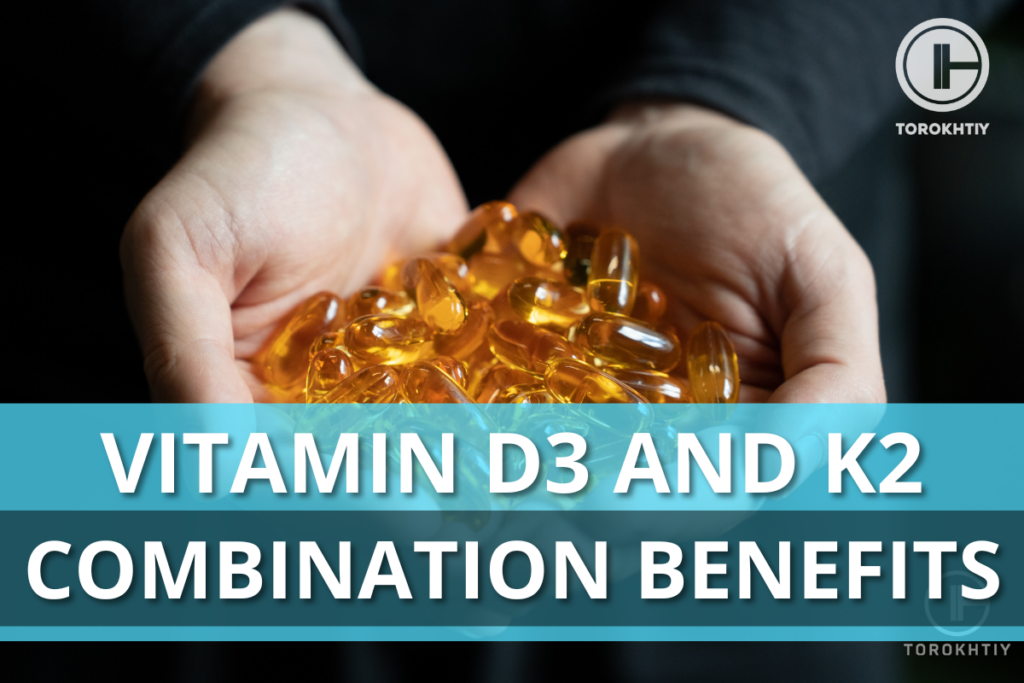 Vitamin D3 and K2 Combination Benefits
