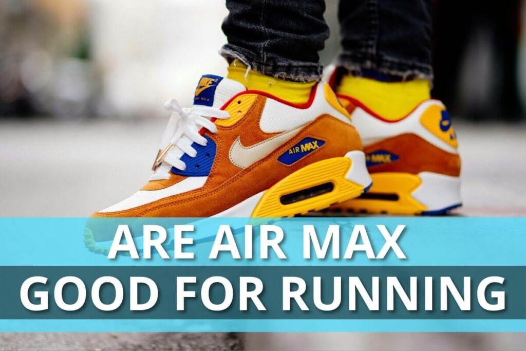 Are Air Max Good for Running