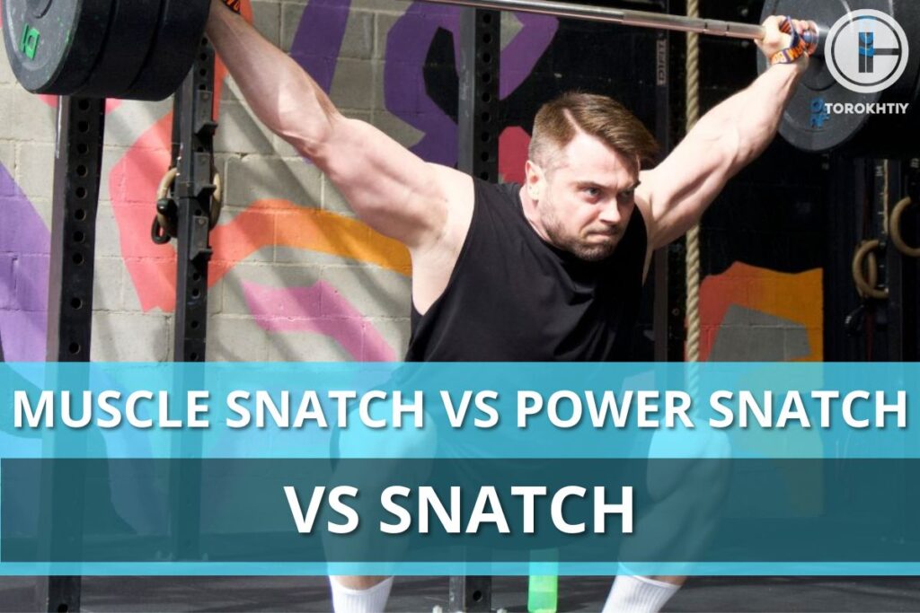 muscle snatch vs power snatch vs snatch