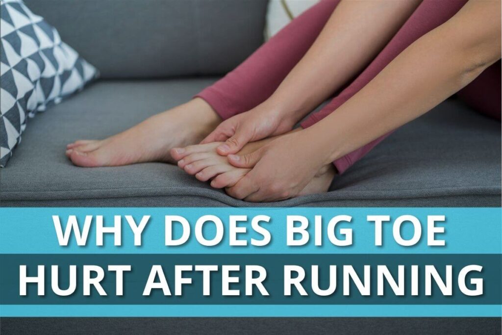 Why Does Big Toe Hurt After Running