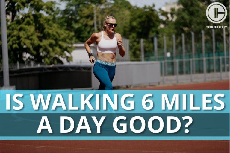 Is Walking 6 Miles a Day Good? Exploring the Benefits