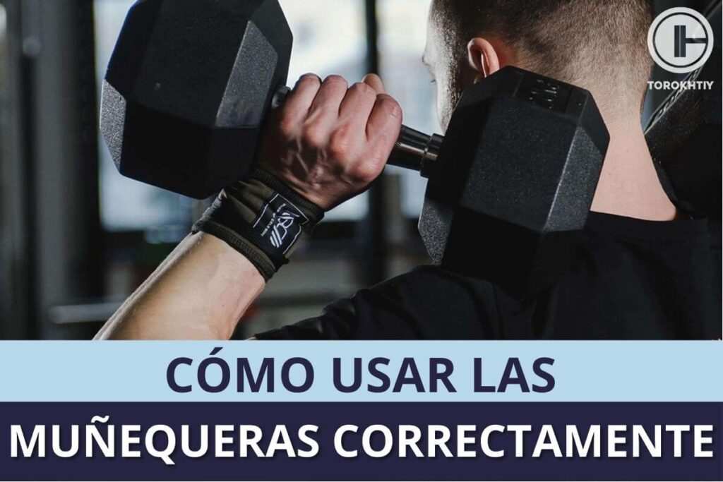 Cómo Usar Las Muñequeras Correctamente