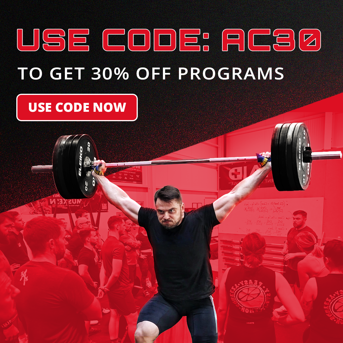 A weightlifter lifts a barbell overhead before a crowd. Promo: USE CODE AC30 for 30% off programs. Red button: USE CODE NOW. (Torokhtiy Weightlifting)